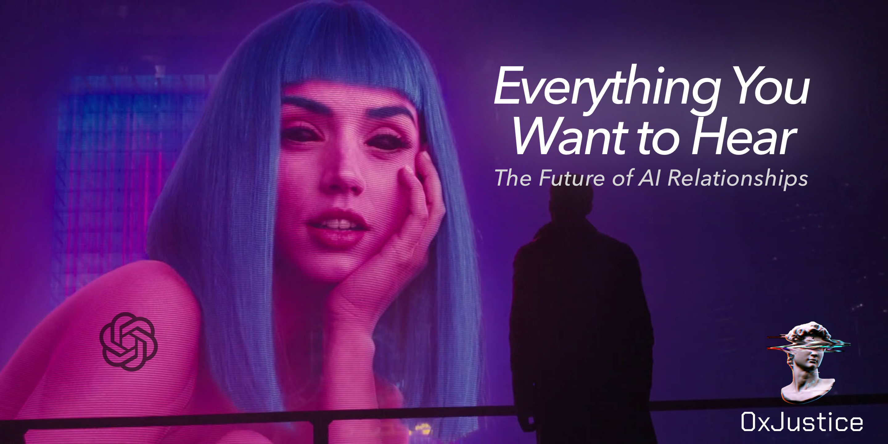 Everything You Want to Hear: The Future of AI Relationships